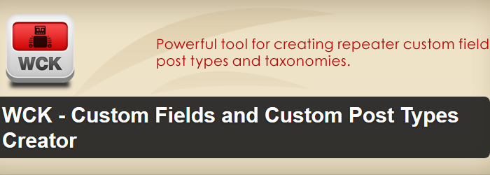 WCK – Custom Fields and Custom Post Types Creator